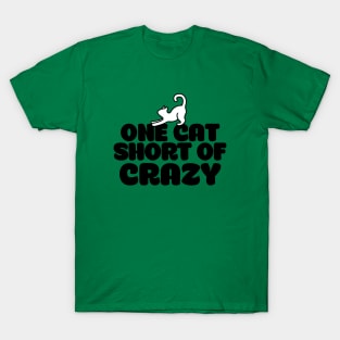 One cat short of crazy T-Shirt